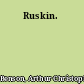 Ruskin.