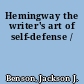 Hemingway the writer's art of self-defense /