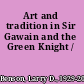 Art and tradition in Sir Gawain and the Green Knight /