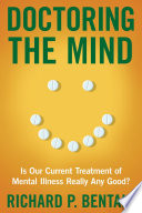 Doctoring the mind : is our current treatment of mental illness really any good? /