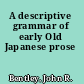 A descriptive grammar of early Old Japanese prose
