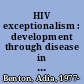 HIV exceptionalism : development through disease in Sierra Leone /