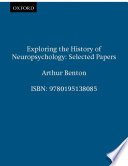 Exploring the history of neuropsychology selected papers /