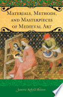 Materials, methods, and masterpieces of medieval art