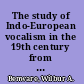 The study of Indo-European vocalism in the 19th century from the beginnings to Whitney and Scherer : a critical-historical account /