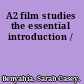 A2 film studies the essential introduction /