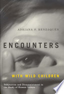 Encounters with wild children temptation and disappointment in the study of human nature /