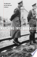 Marching into darkness : the Wehrmacht and the Holocaust in Belarus /