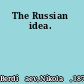 The Russian idea.