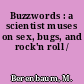 Buzzwords : a scientist muses on sex, bugs, and rock'n roll /