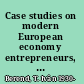 Case studies on modern European economy entrepreneurs, inventions, institutions /