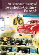 An economic history of twentieth-century Europe from laissez-faire to globalization /