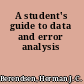 A student's guide to data and error analysis