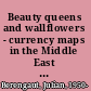 Beauty queens and wallflowers - currency maps in the Middle East and Central Asia