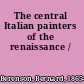 The central Italian painters of the renaissance /