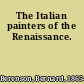 The Italian painters of the Renaissance.