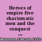 Heroes of empire five charismatic men and the conquest of Africa /