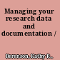 Managing your research data and documentation /