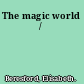 The magic world /