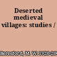 Deserted medieval villages: studies /