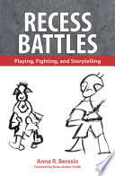 Recess battles playing, fighting, and storytelling /