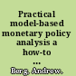Practical model-based monetary policy analysis a how-to guide /