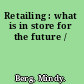 Retailing : what is in store for the future /
