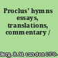 Proclus' hymns essays, translations, commentary /