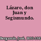 Lázaro, don Juan y Segismundo.