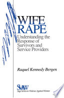 Wife rape : understanding the response of survivors and service providers /