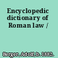 Encyclopedic dictionary of Roman law /