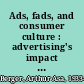 Ads, fads, and consumer culture : advertising's impact on American character and society /