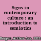 Signs in contemporary culture : an introduction to semiotics /