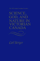 Science, God, and nature in Victorian Canada /