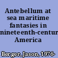 Antebellum at sea maritime fantasies in nineteenth-century America /