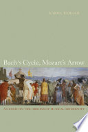 Bach's cycle, Mozart's arrow : an essay on the origins of musical modernity /