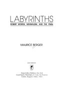 Labyrinths : Robert Morris, minimalism, and the 1960s /