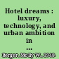 Hotel dreams : luxury, technology, and urban ambition in America, 1829-1929 /