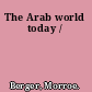 The Arab world today /