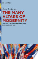 The many altars of modernity : toward a paradigm for religion in a pluralist age /