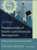 Fundamentals of health care financial management : a practical guide to fiscal issues and activities /