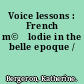 Voice lessons : French m©♭lodie in the belle epoque /