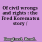 Of civil wrongs and rights : the Fred Korematsu story /