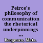 Peirce's philosophy of communication the rhetorical underpinnings of the theory of signs /