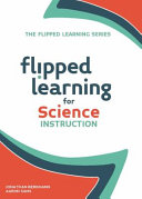 Flipped learning for science instruction /