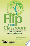 Flip your classroom : reach every student in every class every day /