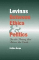 Levinas between ethics & politics : for the beauty that adorns the earth /