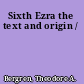 Sixth Ezra the text and origin /