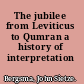 The jubilee from Leviticus to Qumran a history of interpretation /
