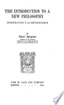 The introduction to a new philosophy ; introduction à la métaphysique /